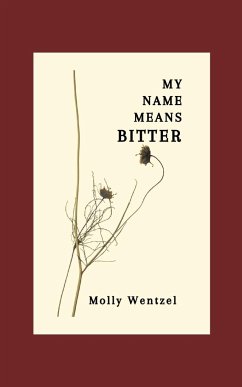 My Name Means Bitter - Wentzel, Molly