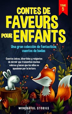 Contes de faveurs pour enfants Una gran colección de fantasticos cuentos de hadas. (Tome 5) - Stories, Wonderful