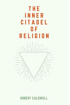 The Inner Citadel of Religion - Caldwell, Robert