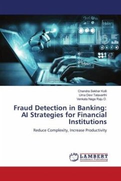 Fraud Detection in Banking: AI Strategies for Financial Institutions - Kolli, Chandra Sekhar;Tatavarthi, Uma Devi;D., Venkata Naga Raju