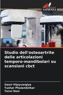 Studio dell'osteoartrite delle articolazioni temporo-mandibolari su scansioni cbct - Vijayvargiya, Gauri;PHULAMBRIKAR, TUSHAR;Dosi, Tanvi