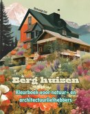 Berg huizen Kleurboek voor natuur- en architectuurliefhebbers Geweldige ontwerpen voor totale ontspanning