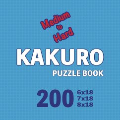 Kakuro Puzzle Book 200 Games Medium to Hard - Cs Puzzle Books