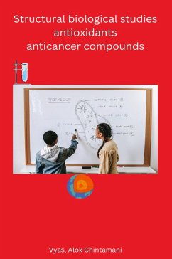 Structural biological studies antioxidants anticancer compounds - Vyas, Alok Chintamani