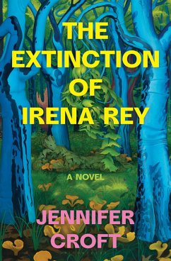 The Extinction of Irena Rey (eBook, ePUB) - Croft, Jennifer