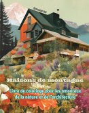 Maisons de montagne Livre de coloriage pour les amoureux de la nature et de l'architecture Designs créatifs