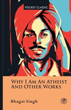 Why I Am an Atheist And Other Works Pocket Classics - Singh, Bhagat