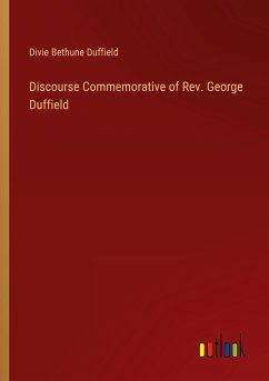 Discourse Commemorative of Rev. George Duffield - Duffield, Divie Bethune