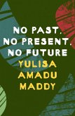 No Past, No Present, No Future (eBook, ePUB)