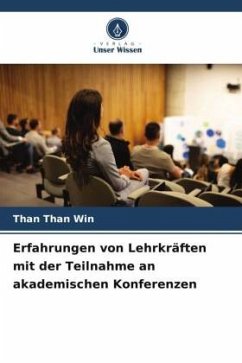 Erfahrungen von Lehrkräften mit der Teilnahme an akademischen Konferenzen - Win, Than Than