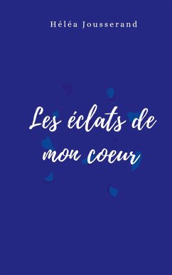 Les éclats de mon coeur