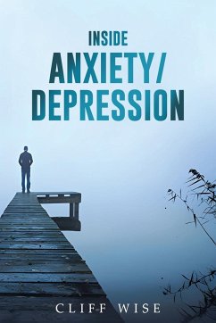 Inside Anxiety/Depression - Wise, Cliff