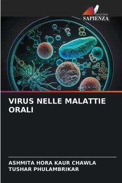 VIRUS NELLE MALATTIE ORALI - HORA KAUR CHAWLA, ASHMITA;PHULAMBRIKAR, TUSHAR