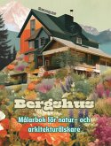 Bergshus Målarbok för natur- och arkitekturälskare Fantastiska mönster för total avkoppling
