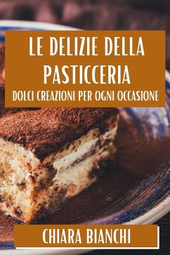 Le Delizie Della Pasticceria - Bianchi, Chiara