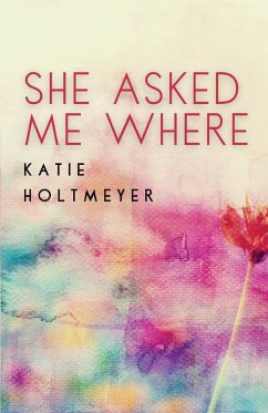 She Asked Me Where - Holtmeyer, Katie