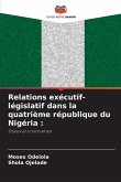 Relations exécutif-législatif dans la quatrième république du Nigéria :