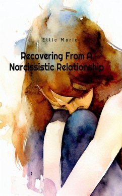 Recovering from A Narcissistic Relationship (eBook, ePUB) - Marie, Ellie