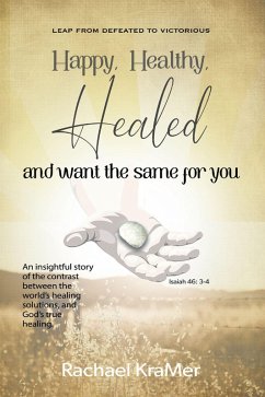 Happy, Healthy, Healed and want the same for you (eBook, ePUB) - Kramer, Rachael