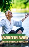 Gratitude Unleashed: Embracing Abundance in Every Season (eBook, ePUB)