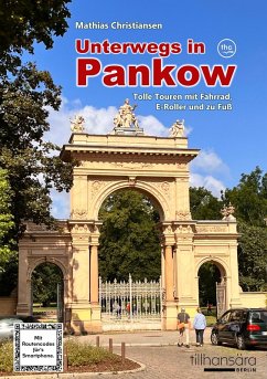 Unterwegs in Pankow - Tolle Touren mit Fahrrad, E-Roller und zu Fuß (eBook, ePUB) - Christiansen, Mathias