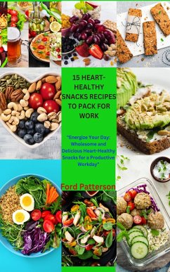Cover 15 HEART-HEALTHY SNACKS RECIPES TO PACK FOR WORK (eBook, ePUB)