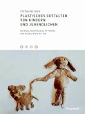 Plastisches Gestalten von Kindern und Jugendlichen (eBook, PDF)