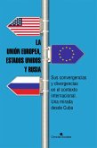 La Unión Europea, Estados Unidos y Rusia. Sus convergencias y divergencias en el contexto internacional. Una mirada desde Cuba (eBook, ePUB)