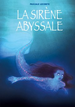 La sirène abyssale (eBook, ePUB) - Leconte, Pascale; Benyamina, Camille