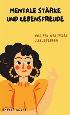 Cover Mentale Stärke und Lebensfreude für ein gesundes Seelenleben (eBook, ePUB)
