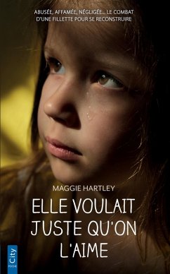 Elle voulait juste qu'on l'aime (eBook, ePUB) - Hartley, Maggie