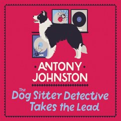 The Dog Sitter Detective Takes the Lead (MP3-Download) - Johnston, Antony