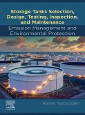Storage Tanks Selection, Design, Testing, Inspection, and Maintenance: Emission Management and Environmental Protection (eBook, ePUB)