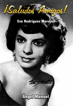 ¡Saludos, Amigos! Eva Rodríguez Morejón (eBook, ePUB) - Pérez Álvarez, Ángel Manuel