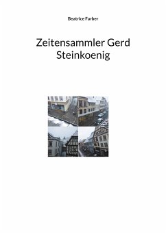 Zeitensammler Gerd Steinkoenig (eBook, ePUB) - Farber, Beatrice