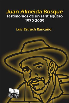 Juan Almeida Bosque (eBook, ePUB) - Estruch Rancaño, Luis