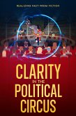 Clarity in the Political Circus (eBook, ePUB) Clarity in the Political Circus (eBook, ePUB)