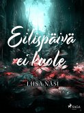 Eilispäivä ei kuole (eBook, ePUB)