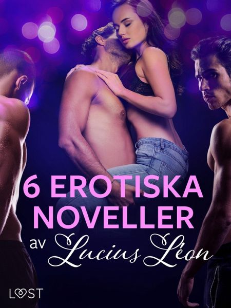 6 erotiska noveller av Lucius Léon (eBook, ePUB) 6 erotiska noveller av Lucius Léon (eBook, ePUB)