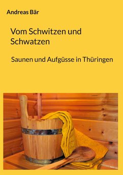 Vom Schwitzen und Schwatzen (eBook, ePUB) - Bär, Andreas