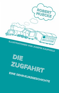 Die Zugfahrt (eBook, ePUB) - Muecke, Robert