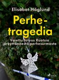 Perhetragedia - Vaiettu totuus Ruotsia järkyttäneestä perhesurmasta (eBook, ePUB) Perhetragedia - Vaiettu totuus Ruotsia järkyttäneestä perhesurmasta (eBook, ePUB)