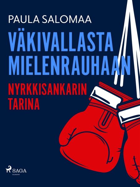 Väkivallasta mielenrauhaan: nyrkkisankarin tarina (eBook, ePUB)