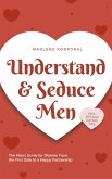 Understand & Seduce Men: the Men's Guide for Women From the First Date to a Happy Partnership - Incl. Sex and Dating Tips. (eBook, ePUB)