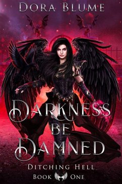 Darkness be Damned (Ditching Hell, #1) (eBook, ePUB) - Blume, Dora