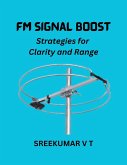 FM Signal Boost: Strategies for Clarity and Range (eBook, ePUB) FM Signal Boost: Strategies for Clarity and Range (eBook, ePUB)