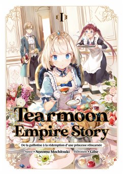Tearmoon Empire: De la guillotine à la rédemption d'une princesse réincarnée (Light Novel): Tome 1 (eBook, ePUB) - Mochitsuki, Nozomu