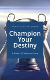 Champion Your Destiny: A Guide for Victorious Living (eBook, ePUB)