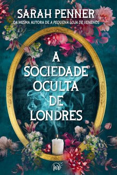 A sociedade oculta de Londres   da mesma autora de A pequena loja de venenos (eBook, ePUB) - Penner, Sarah