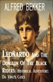 Leonardo And The Dungeon Of The Black Riders: Historical Adventure: Da Vinci's Cases (eBook, ePUB)